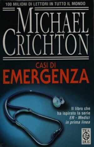 CASI DI EMERGENZA . IL LIBRO CHE HA ISPIRATO LA SERIE ER-MEDICI IN PRIMA LINEA
