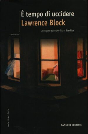 É TEMPO DI UCCIDERE . UN NUOVO CASO PER MATT SCUDDER