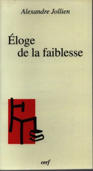 ÉLOGE DE LA FAIBLESSE