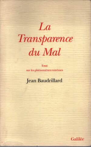 LA TRANSPARENCE DU MAL . ESSAI SUR LES PHÉNOMÈNES EXTRÊMES