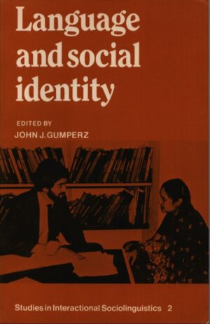 LANGUAGE AND SOCIAL IDENTITY . STUDIES IN INTERACTIONAL SOCIOLINGUISTICS 2