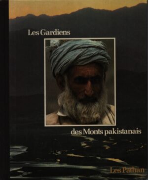 LES GARDIENS DES MONTS PAKISTANAIS . LES PATHAN