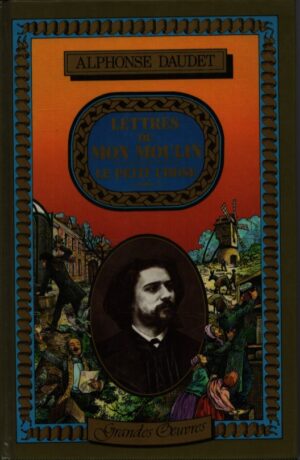 LETTRES DE MON MOULIN . LE PETIT CHOSE