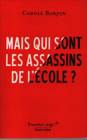 MAIS QUI SONT LES ASSASSINS DE L'ÉCOLE?