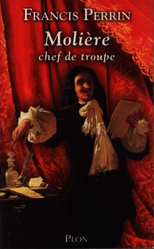 MOLIÉRE . CHEF DE TROUPE