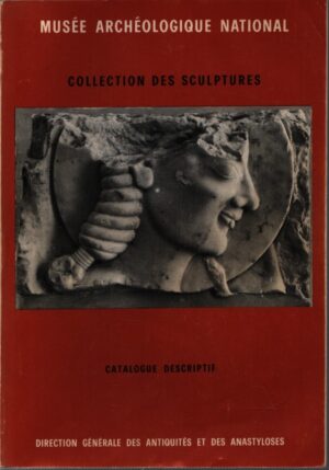 MUSÉE ARCHÉOLOGIQUE NATIONAL . COLLECTION DES SCULPTURES . CATALOGUE DESCRIPTIF