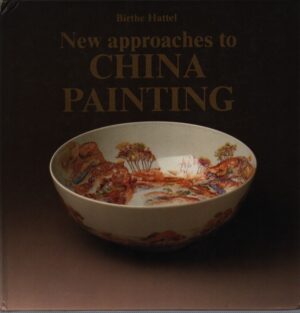 NEW APPROACHES TO CHINA PAINTING