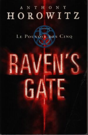 RAVEN'S GATE . LE POUVOIR DES CINQ, TOME 1