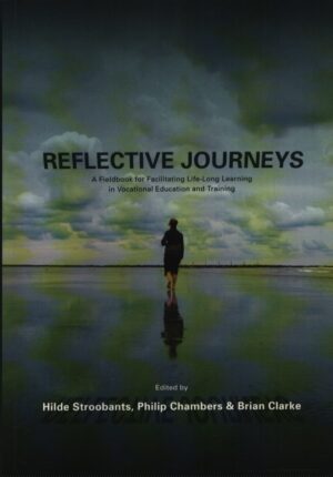 REFLECTIVE JOURNEYS . A FIELDBOOK FOR FACILITATING LIFE-LONG LEARNING IN VOCATIONAL EDUCATION AND TRAINING