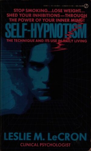 SELF HYPNOTISM . THE TECNIQUE AND IT USE IN DAILY LIVING