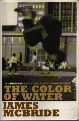 THE COLOR OF WATER . A BLACK MAN'S TRIBUTE TO HIS WHITE MOTHER