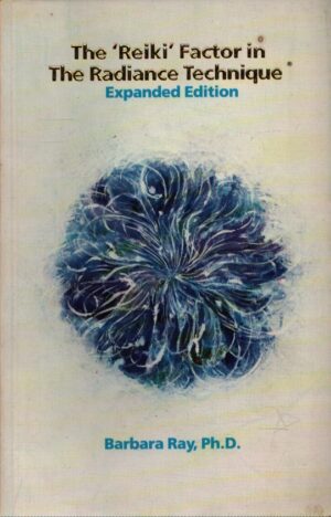 THE "REIKI" FACTOR IN THE RADIANCE TECHNIQUE . EXPANDED EDITION