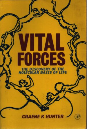 VITAL FORCES . THE DISCOVERY OF THE MOLECULAR BASIS OF LIFE