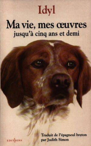 MA VIE, MES OEUVRES . JUSQU'A CINQ ANS ET DEMI