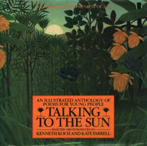 TALKING TO THE SUN . AN ILLUSTRATED ANTHOLOGY OF POEMS FOR YOUNG PEOPLE