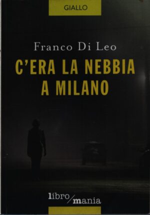C'ERA LA NEBBIA A MILANO