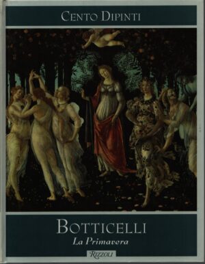 CENTO DIPINTI . BOTTICELLI . LA PRIMAVERA