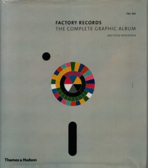 FACTORY RECORDS . THE COMPLETE GRAPHIC ALBUM