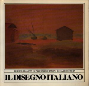 IL DISEGNO ITALIANO . ACQUARELLI, DISEGNI, GOUACHES, PASTELLI E TEMPERE . CATALOGO (1986-1987)