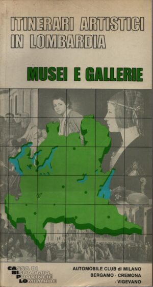 ITINERARI ARTISTICI IN LOMBARDIA . MUSEI E GALLERIE
