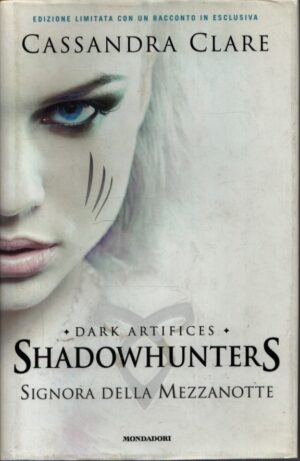 SIGNORA DELLA MEZZANOTTE . DARK ARTIFICES . SHADOWHUNTERS