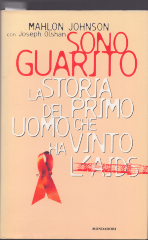 SONO GUARITO . LA STORIA DEL PRIMO UOMO CHE HA VINTO L'AIDS