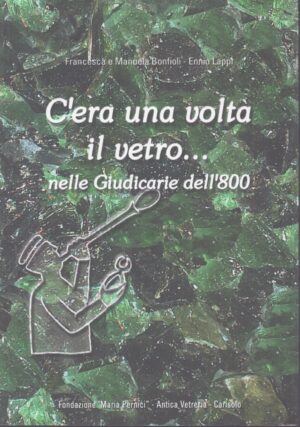 C´ERA UNA VOLTA IL VETRO ... NELLE GIUDICARIE DELL'800