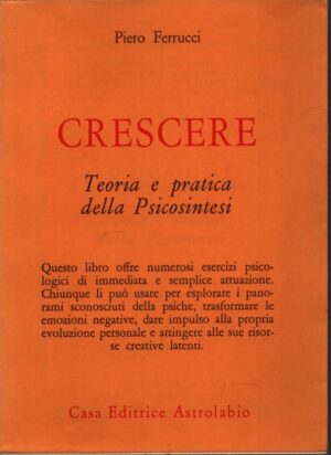 CRESCERE . TEORIA E PRATICA DELLA PSICOSINTESI