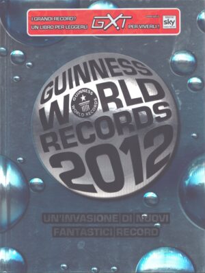 GUINNESS WORLD RECORDS 2012 . UN'INVASIONE DI NUOVI FANTASTICI RECORD