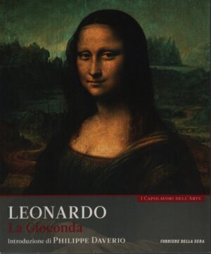 I CAPOLAVORI DELL'ARTE . VOL. 10 . LEONARDO . LA GIOCONDA