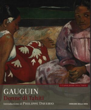 I CAPOLAVORI DELL'ARTE . VOL. 11 . GAUGUIN . DONNE DI TAHITI