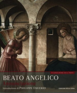 I CAPOLAVORI DELL'ARTE . VOL. 24 . BEATO ANGELICO . ANNUNCIAZIONE