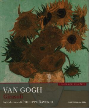 I CAPOLAVORI DELL'ARTE . VOL. 5 . VAN GOGH . GIRASOLI