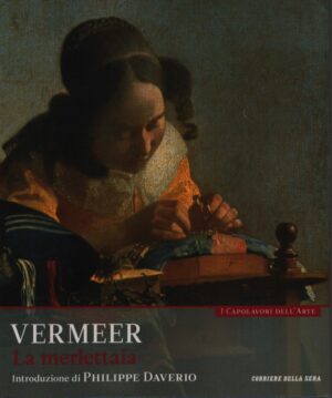 I CAPOLAVORI DELL'ARTE . VOL. 6 . VERMEER . LA MERLETTAIA