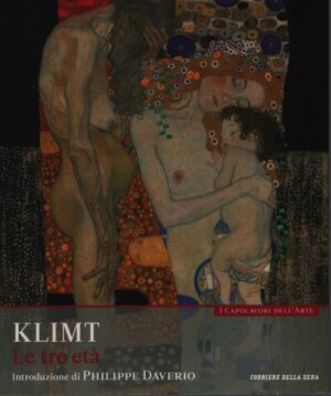 I CAPOLAVORI DELL'ARTE . VOL. 7 . KLIMT . LE TRE ETÀ
