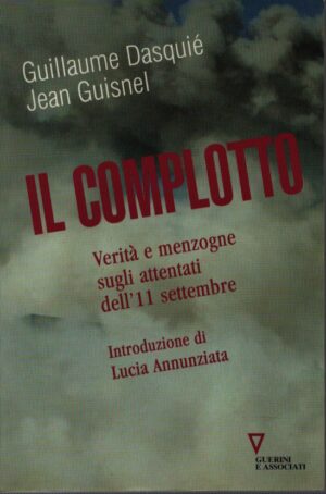 IL COMPLOTTO . VERITÀ E MENZOGNE SUGLI ATTENTATI DELL'11 SETTEMBRE