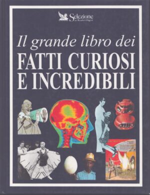 IL GRANDE LIBRO DEI FATTI CURIOSI E INCREDIBILI