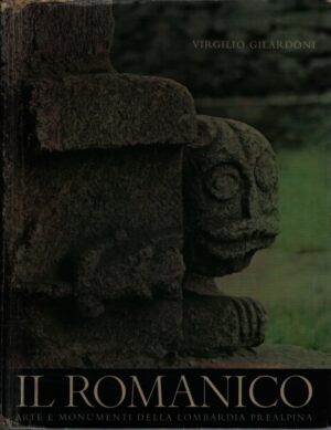 IL ROMANICO [2] . CATALOGO DEI MONUMENTI NELLA REPUBBLICA E CANTONE DEL TICINO . ARTE E MONUMENTI DELLA LOMBARDIA PREALPINA . VOLUME III