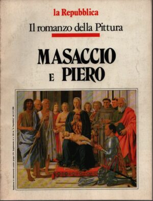 IL ROMANZO DELLA PITTURA . MASACCIO E PIERO . (SUPPLEMENTO AL N. 239 DE "LA REPUBBLICA" DEL 02.11.1988)