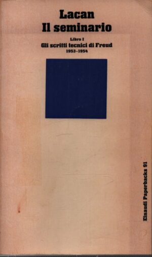 IL SEMINARIO . LIBRO I . GLI SCRITTI TECNICI DI FREUD . 1953-1954