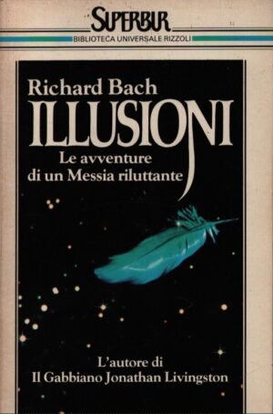 ILLUSIONI . LE AVVENTURE DI UN MESSIA RILUTTANTE