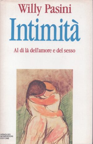 INTIMITÀ . AL DI LÀ DELL'AMORE E DEL SESSO