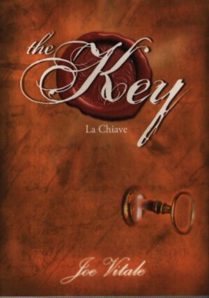 THE KEY . LA CHIAVE . LA CHIAVE MANCANTE ALLA LEGGE DI ATTRAZIONE . IL SEGRETO PER REALIZZARE TUTTO CIÒ CHE VUOI