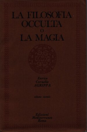 LA FILOSOFIA OCCULTA O LA MAGIA . VOL. SECONDO