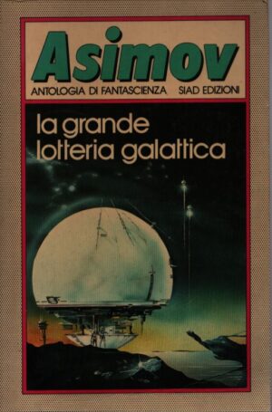 LA GRANDE LOTTERIA GALATTICA . ANTOLOGIA DI FANTASCIENZA