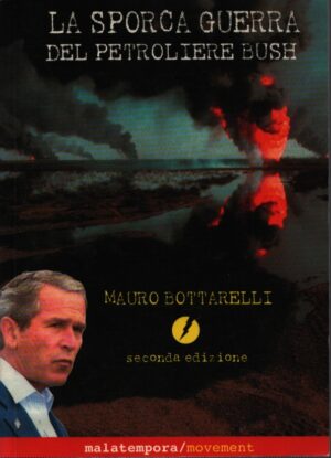 LA SPORCA GUERRA DEL PETROLIERE BUSH . SECONDA EDIZIONE