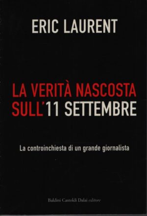 LA VERITÀ NASCOSTA SULL'11 SETTEMBRE . LA CONTROINCHIESTA DI UN GRANDE GIORNALISTA