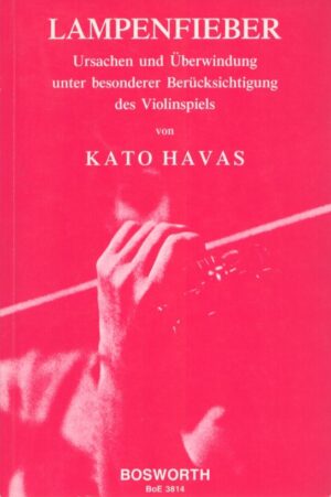 LAMPENFIEBER . URSACHEN UND ÜBERWINDUNG UNTER BESONDERER BERÜCKSICHTIGUNG DES VIOLINSPIELS