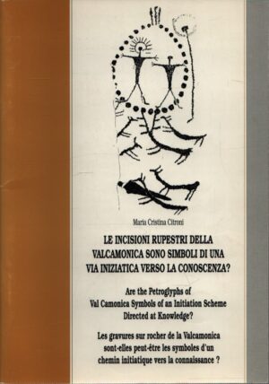 LE INCISIONI RUPESTRI DELLA VALCAMONICA SONO SIMBOLI DI UNA VIA INIZIATICA VERSO LA CONOSCENZA?