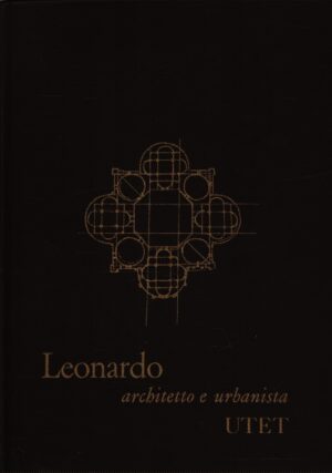LEONARDO . ARCHITETTO E URBANISTA